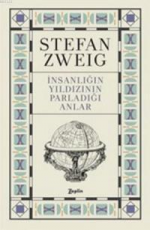 İnsanlığın Yıldızının Parladığı Anlar - Stefan Zweig E-Kitap indir Satın Al,Kitap Özeti Oku.