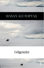 Gölgesizler - Hasan Ali Toptaş E-Kitap indir Satın Al,Kitap Özeti Oku.