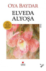 Elveda Alyoşa - Oya Baydar E-Kitap indir Satın Al,Kitap Özeti Oku.