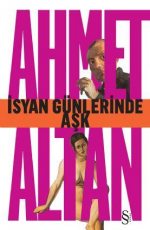 İsyan Günlerinde Aşk - Ahmet Altan E-Kitap indir Satın Al,Kitap Özeti Oku.