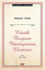 Küçük Burjuva İdeolojisinin Eleştirisi - Maksim Gorki E-Kitap indir Satın Al,Kitap Özeti Oku.