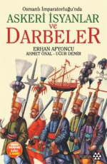 Osmanlı İmparatorluğu'nda Askeri İsyanlar ve Darbeler - Erhan Afyoncu, Uğur Demir, Ahmet Önal E-Kitap indir Satın Al,Kitap Özeti Oku.