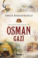 Osman Gazi - Yavuz Bahadıroğlu E-Kitap indir Satın Al,Kitap Özeti Oku.