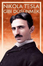 Nikola Tesla Gibi Düşünmek - Nikola Tesla E-Kitap indir Satın Al,Kitap Özeti Oku.