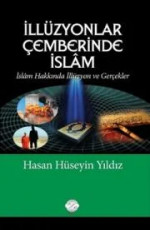 İllüzyonlar Çemberinde İslam - Hasan Hüseyin Yıldız E-Kitap indir Satın Al,Kitap Özeti Oku.