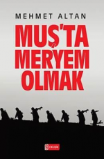 Muş'ta Meryem Olmak - Mehmet Altan E-Kitap indir Satın Al,Kitap Özeti Oku.