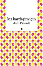 Kız Kardeşim İçin - Jodi Picoult E-Kitap indir Satın Al,Kitap Özeti Oku.