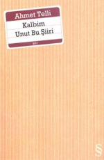 Kalbim Unut Bu Şiiri - Ahmet Telli E-Kitap indir Satın Al,Kitap Özeti Oku.