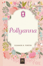 Pollyanna - Eleanor H. Porter E-Kitap indir Satın Al,Kitap Özeti Oku.
