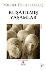 Kuşatılmış Yaşamlar - Michel Houellebecq E-Kitap indir Satın Al,Kitap Özeti Oku.