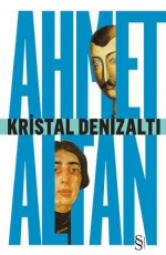 Kristal Denizaltı - Ahmet Altan E-Kitap indir Satın Al,Kitap Özeti Oku.