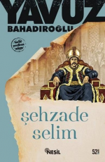 Şehzade Selim - Yavuz Bahadıroğlu E-Kitap indir Satın Al,Kitap Özeti Oku.