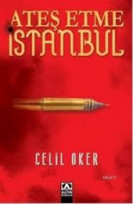 Ateş Etme İstanbul - Celil Oker E-Kitap indir Satın Al,Kitap Özeti Oku.