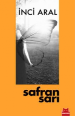 Safran Sarı - İnci Aral E-Kitap indir Satın Al,Kitap Özeti Oku.