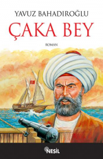 Çaka Bey - Yavuz Bahadıroğlu E-Kitap indir Satın Al,Kitap Özeti Oku.