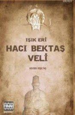 Işık Eri Hacı Bektaş Veli - Kevser Yeşiltaş E-Kitap indir Satın Al,Kitap Özeti Oku.
