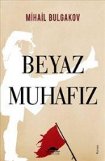 Beyaz Muhafız - Mihail Bulgakov E-Kitap indir Satın Al,Kitap Özeti Oku.