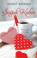 Soğuk Kahve - Ahmet Batman E-Kitap indir Satın Al,Kitap Özeti Oku.