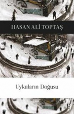 Uykuların Doğusu - Hasan Ali Toptaş E-Kitap indir Satın Al,Kitap Özeti Oku.