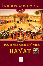 Osmanlı Sarayında Hayat - İlber Ortaylı E-Kitap indir Satın Al,Kitap Özeti Oku.