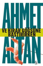 ve Kırar Göğsüne Bastırırken - Ahmet Altan E-Kitap indir Satın Al,Kitap Özeti Oku.