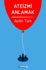Ateizmi Anlamak - Aydın Türk E-Kitap indir Satın Al,Kitap Özeti Oku.