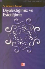 Diyalektiğimiz Ve Estetiğimiz - Seyyid Ahmet Arvâsî E-Kitap indir Satın Al,Kitap Özeti Oku.