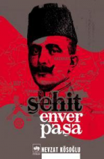 Şehit Enver Paşa - Nevzat Kösoğlu E-Kitap indir Satın Al,Kitap Özeti Oku.