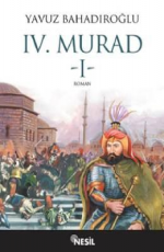 IV. Murad - Yavuz Bahadıroğlu E-Kitap indir Satın Al,Kitap Özeti Oku.