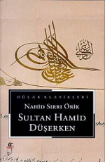 Sultan Hamid Düşerken - Nahid Sırrı Örik E-Kitap indir Satın Al,Kitap Özeti Oku.