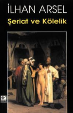 Şeriat ve Kölelik - İlhan Arsel E-Kitap indir Satın Al,Kitap Özeti Oku.