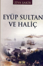 Eyüp Sultan ve Haliç - Ziya Şakir E-Kitap indir Satın Al,Kitap Özeti Oku.