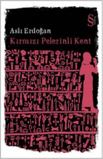 Kırmızı Pelerinli Kent - Aslı Erdoğan E-Kitap indir Satın Al,Kitap Özeti Oku.