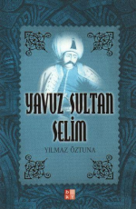 Yavuz Sultan Selim - Yılmaz Öztuna E-Kitap indir Satın Al,Kitap Özeti Oku.
