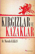 Kırgızlar ve Kazaklar - Mustafa Kalkan E-Kitap indir Satın Al,Kitap Özeti Oku.