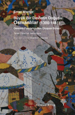 Büyük Bir Devletin Doğuşu Osmanlılar (1300-1481) - Ernst Werner E-Kitap indir Satın Al,Kitap Özeti Oku.
