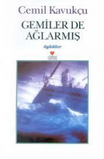 Gemiler De Ağlarmış - Cemil Kavukçu E-Kitap indir Satın Al,Kitap Özeti Oku.
