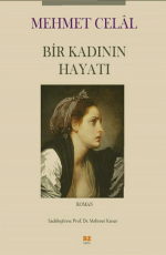 Bir Kadının Hayatı - Mehmet Celal E-Kitap indir Satın Al,Kitap Özeti Oku.