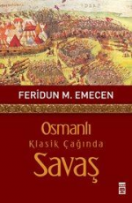 Osmanlı Klasik Çağında Savaş - Feridun M. Emecen E-Kitap indir Satın Al,Kitap Özeti Oku.