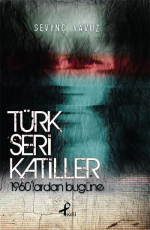 Türk Seri Katiller - Sevinç Yavuz E-Kitap indir Satın Al,Kitap Özeti Oku.