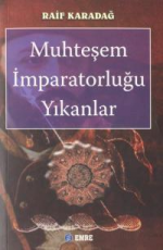 Muhteşem İmparatorluğu Yıkanlar - Raif Karadağ E-Kitap indir Satın Al,Kitap Özeti Oku.