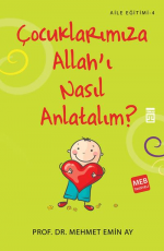 Çocuklarımıza Allah'ı Nasıl Anlatalım - Mehmet Emin Ay E-Kitap indir Satın Al,Kitap Özeti Oku.
