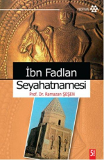 İbn Fadlan Seyahatnamesi - Ramazan Şeşen E-Kitap indir Satın Al,Kitap Özeti Oku.