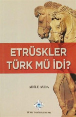 Etrüskler Türk mü idi? - Adile Ayda E-Kitap indir Satın Al,Kitap Özeti Oku.
