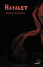 Hayalet - Gürkan Kadıoğlu, Semih Doğan (Editör) E-Kitap indir Satın Al,Kitap Özeti Oku.