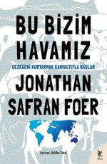 Bu Bizim Havamız - Jonathan Safran Foer, Nazlım Dumlu (Tasarımcı) E-Kitap indir Satın Al,Kitap Özeti Oku.