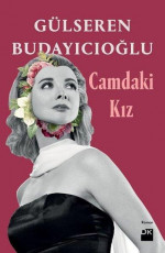 Camdaki Kız - Gülseren Budayıcıoğlu E-Kitap indir Satın Al,Kitap Özeti Oku.