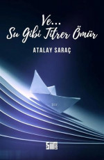 Su Gibi Titrer Ömür - Atalay Saraç E-Kitap indir Satın Al,Kitap Özeti Oku.