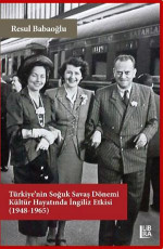 Türkiye’nin Soğuk Savaş Dönemi Kültür Hayatında İngiliz Etkisi (1948-1965) - Resul Babaoğlu E-Kitap indir Satın Al,Kitap Özeti Oku.